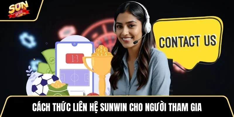 cach-thuc-lien-he-sunwin-cho-nguoi-tham-gia